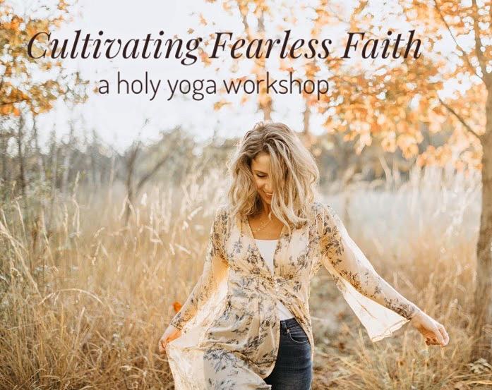 Cultivating Fearless Faith: A Gentle Holy Yoga Workshop