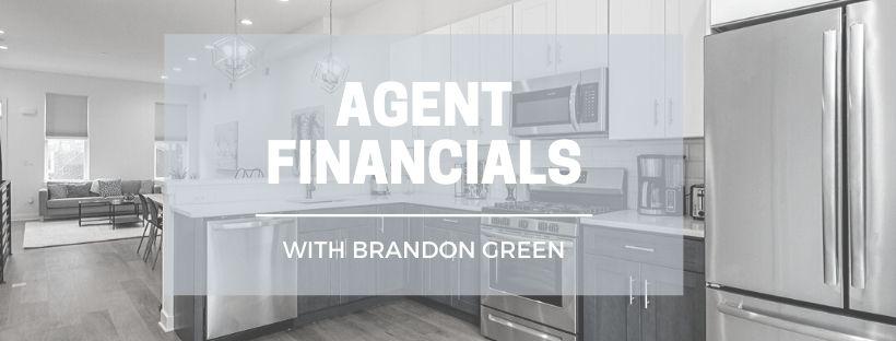 Agent Financials w/ Brandon Green