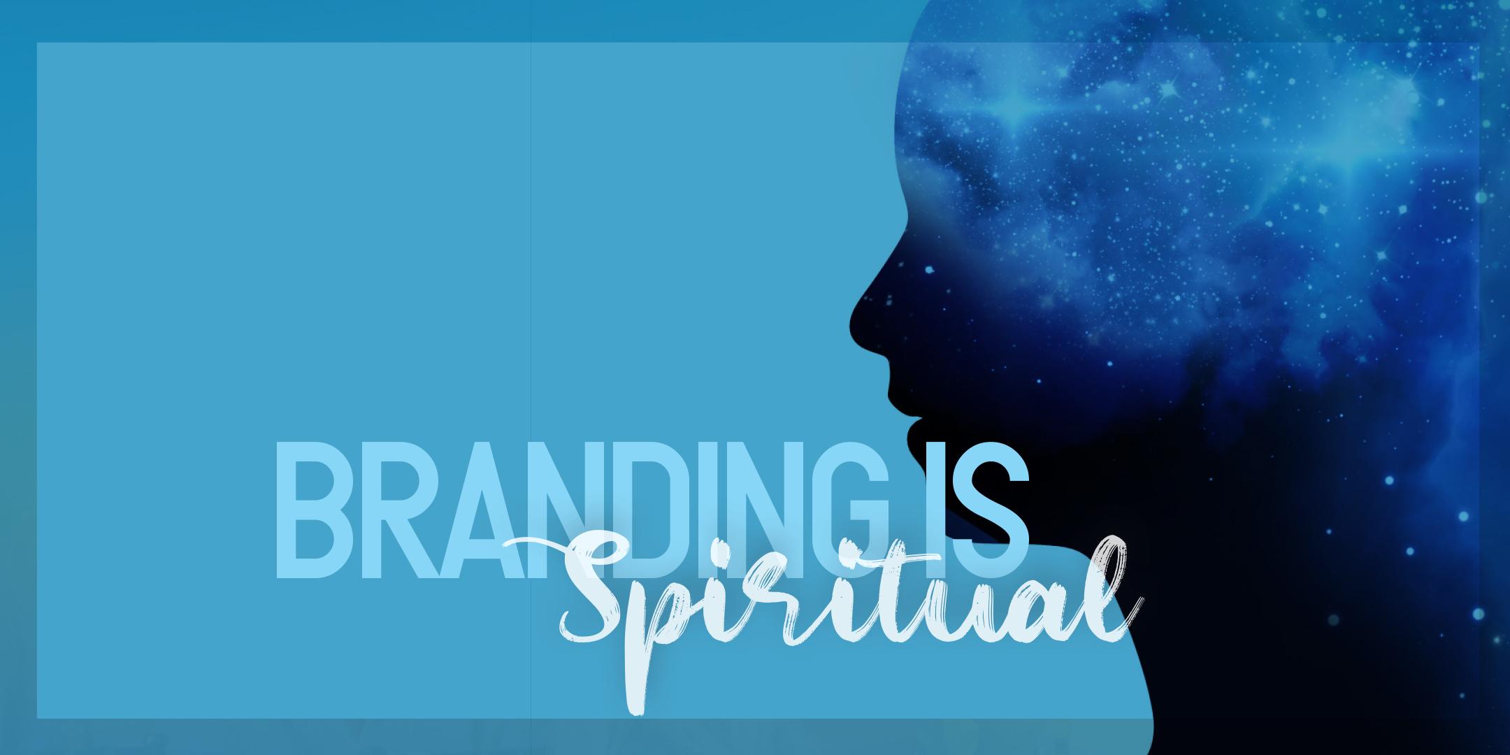 Branding is Spiritual