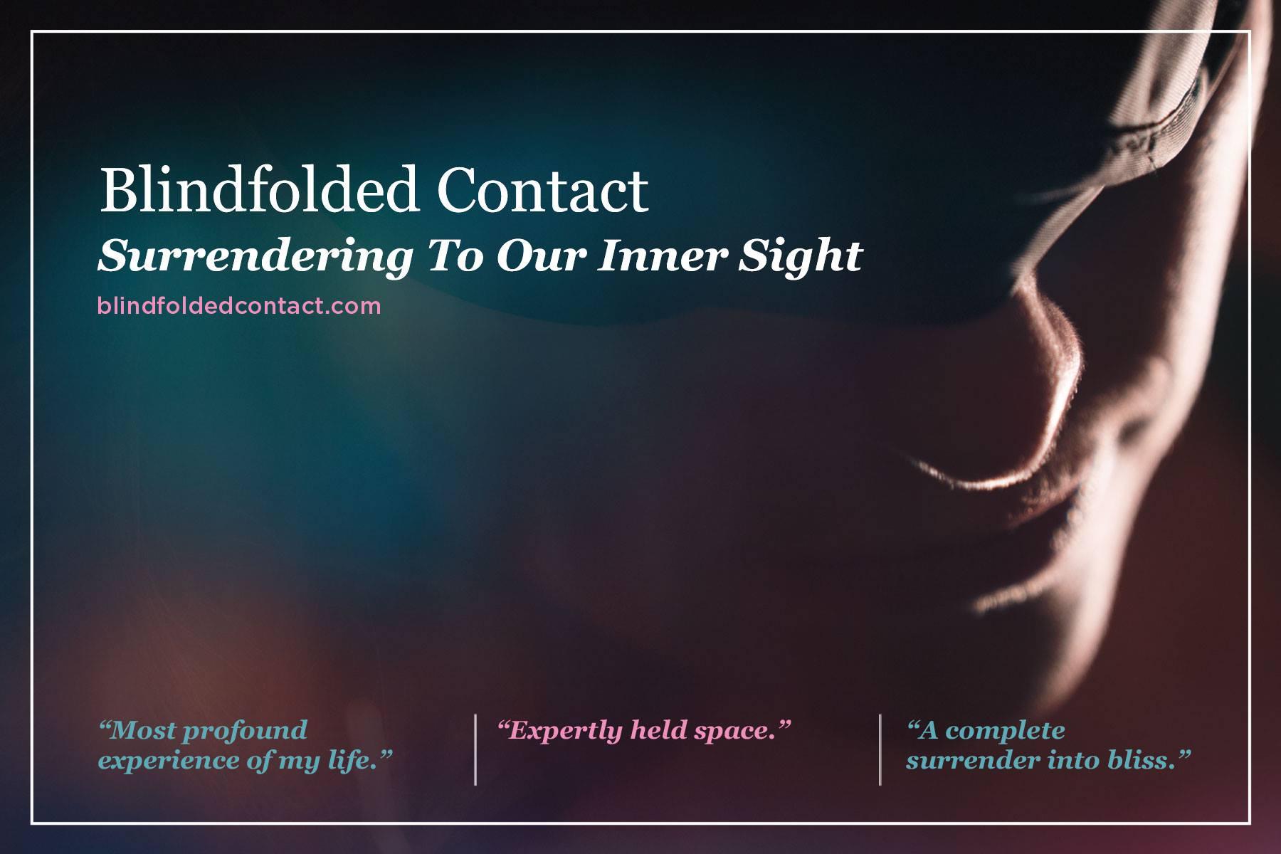 Blindfolded Contact: Surrendering to Our Inner Sight (2/1)
