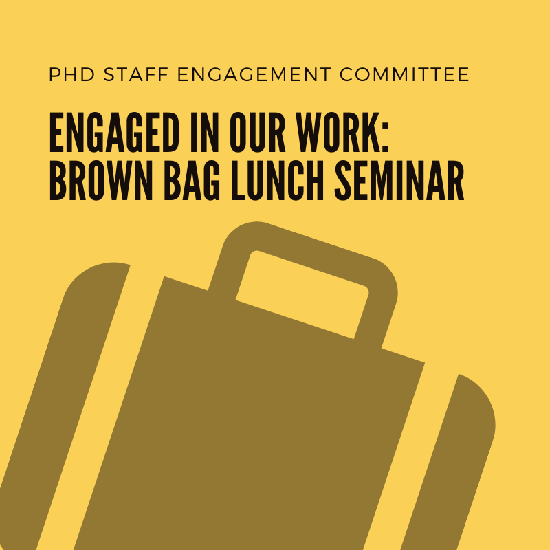 PHD: Engaged in Our Work-A Brown Bag Lunch Seminar (DPC and PHEPR)