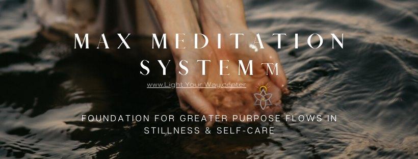 The Max Meditation System™ - Stillness & Self-Care