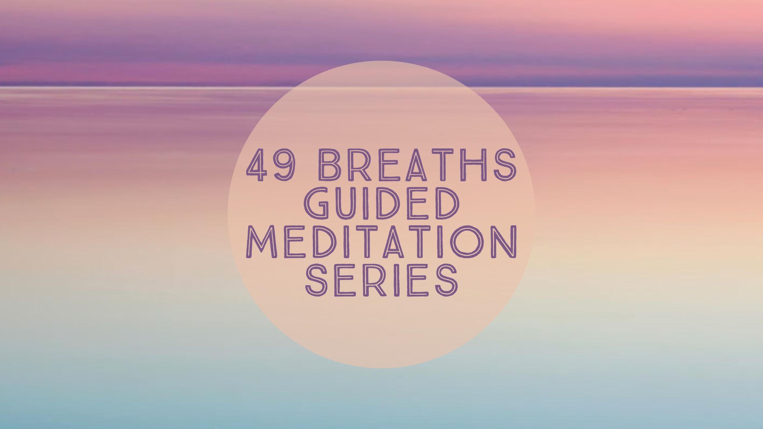 49 Breaths Guided Meditation Series