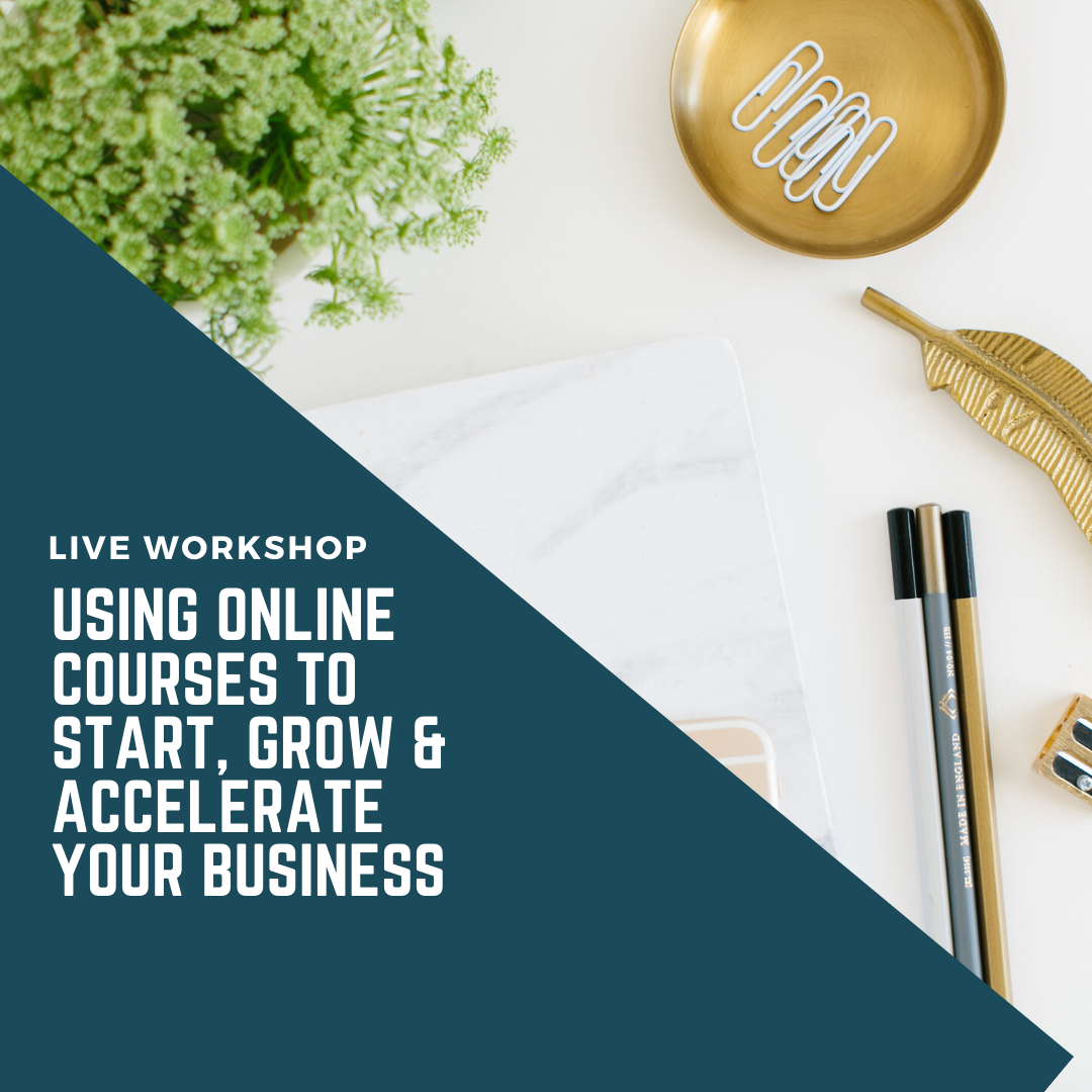 Using Online Courses to Start, Grow & Accelerate Your Business (SF)