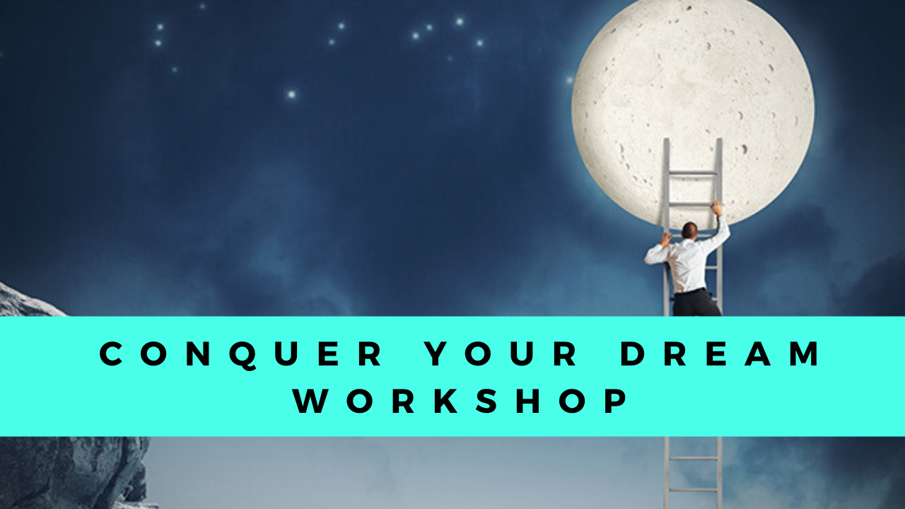 Conquer Your Dream Workshop