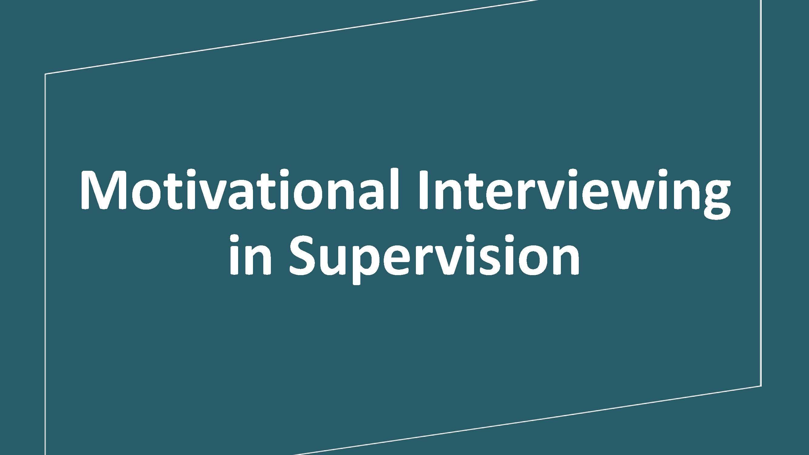 Motivational Interviewing in Supervision