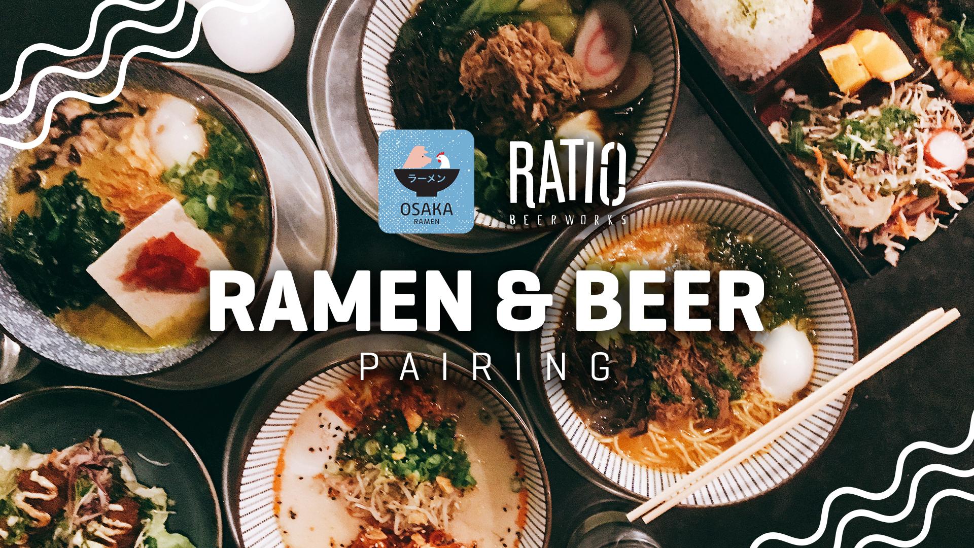 SOLD OUT - Ramen & Ratio Flight Pairings with Ratio Beerworks & Osaka Ramen