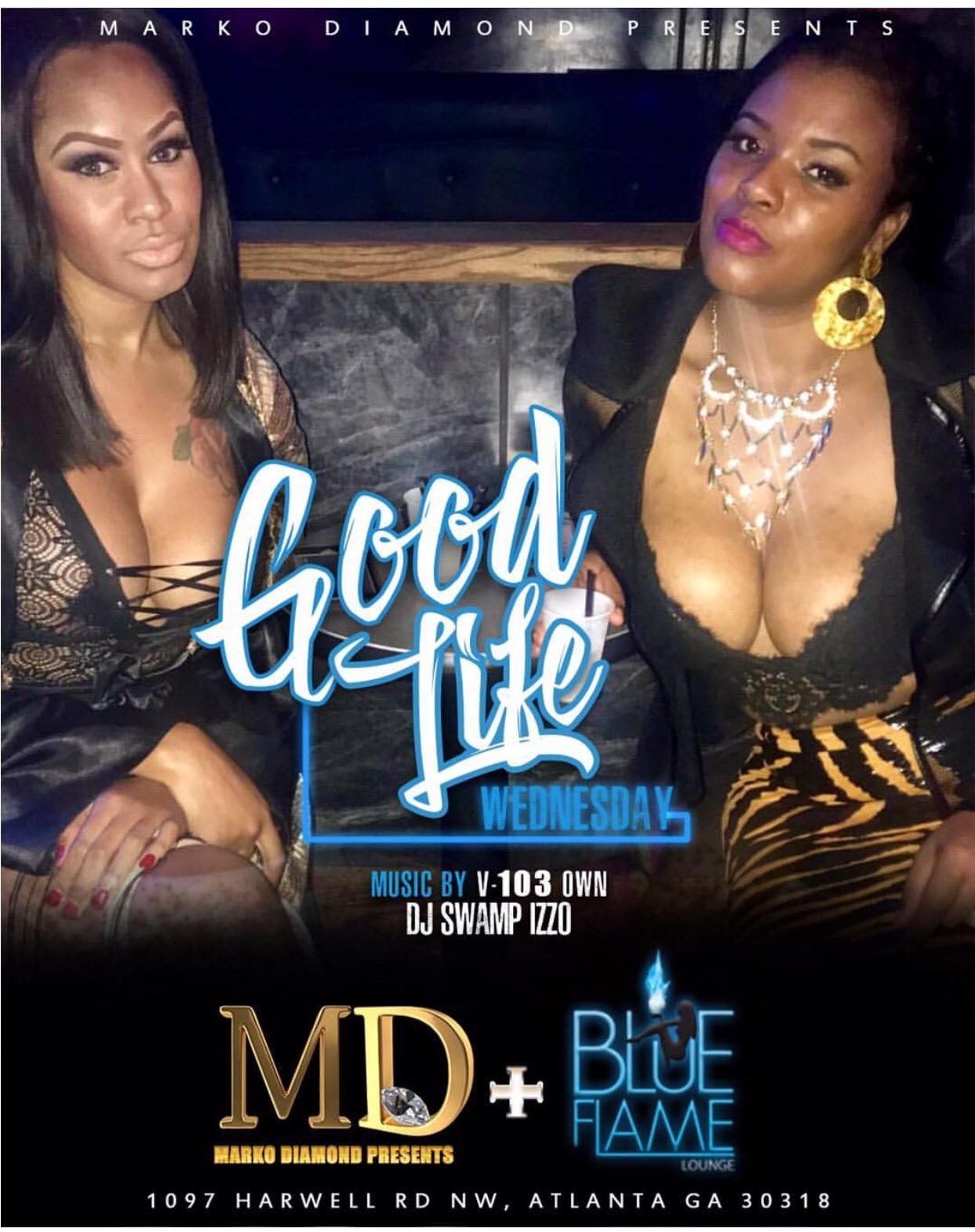 ATL's #1 Weds Night 'Player Popping' GOOD LIFE WEDNESDAYS @Blue Flame Lounge