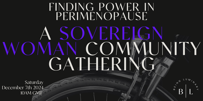 Finding Power in Perimenopause: A Sovereign Woman Community Gathering thumbnail