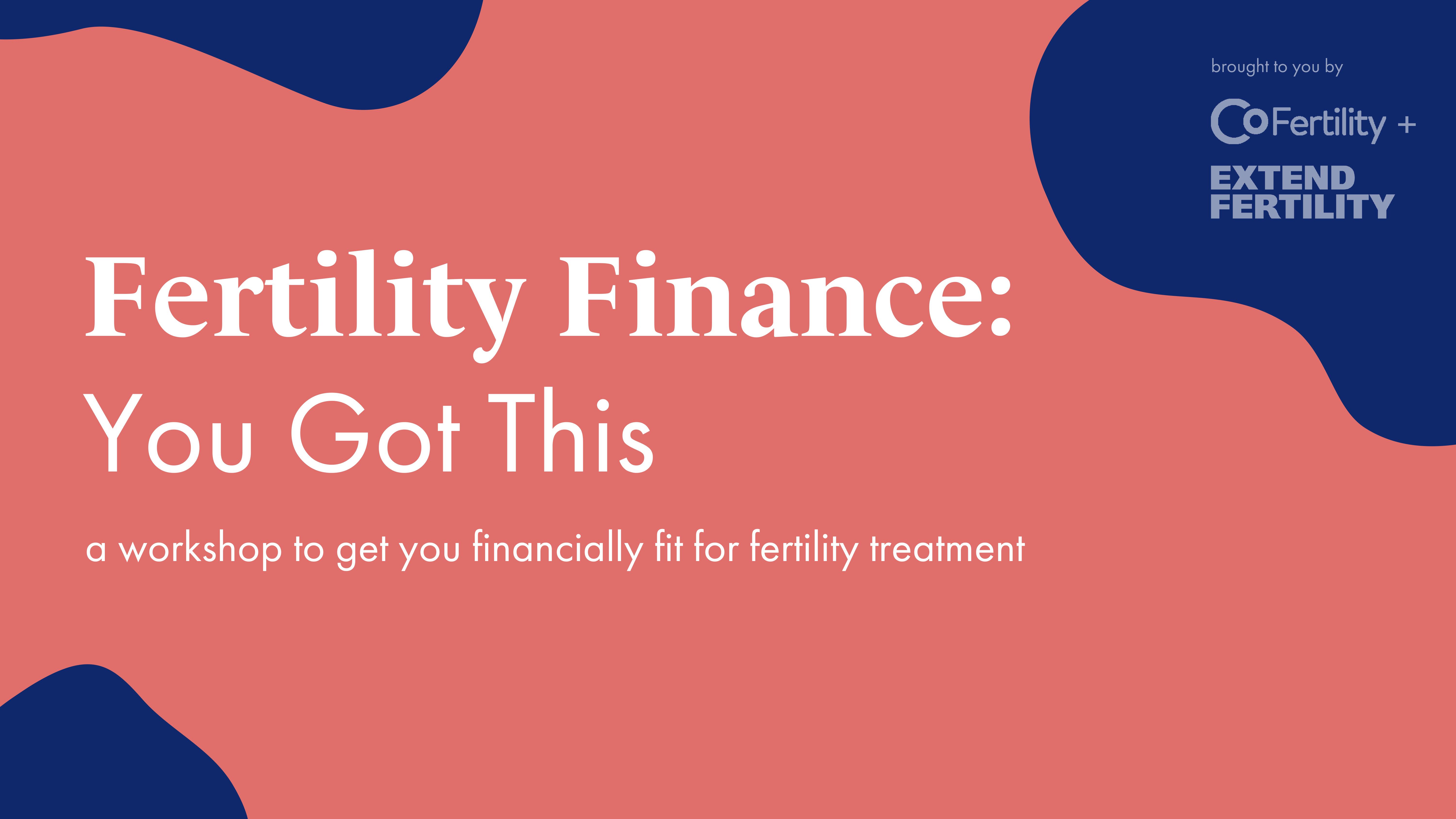 Fertility Finance: You Got This by Extend Fertility & CoFertility
