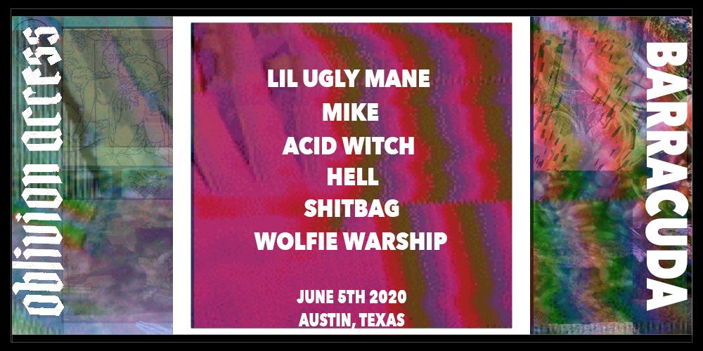 LIL UGLY MANE • MIKE • ACID WITCH • HELL • SHITBAG • WOLFIE WARSHIP