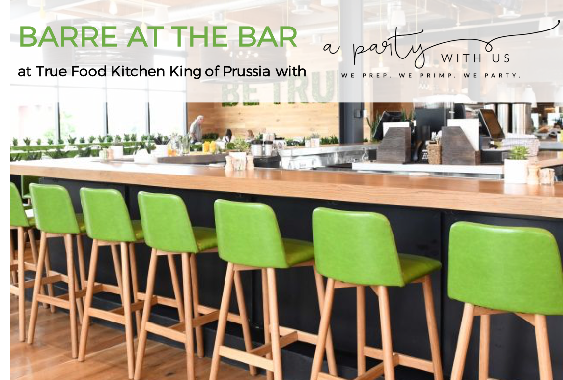 Barre at the Bar @ True Food Kitchen Hosted by A Party With Us - February 2, 2020