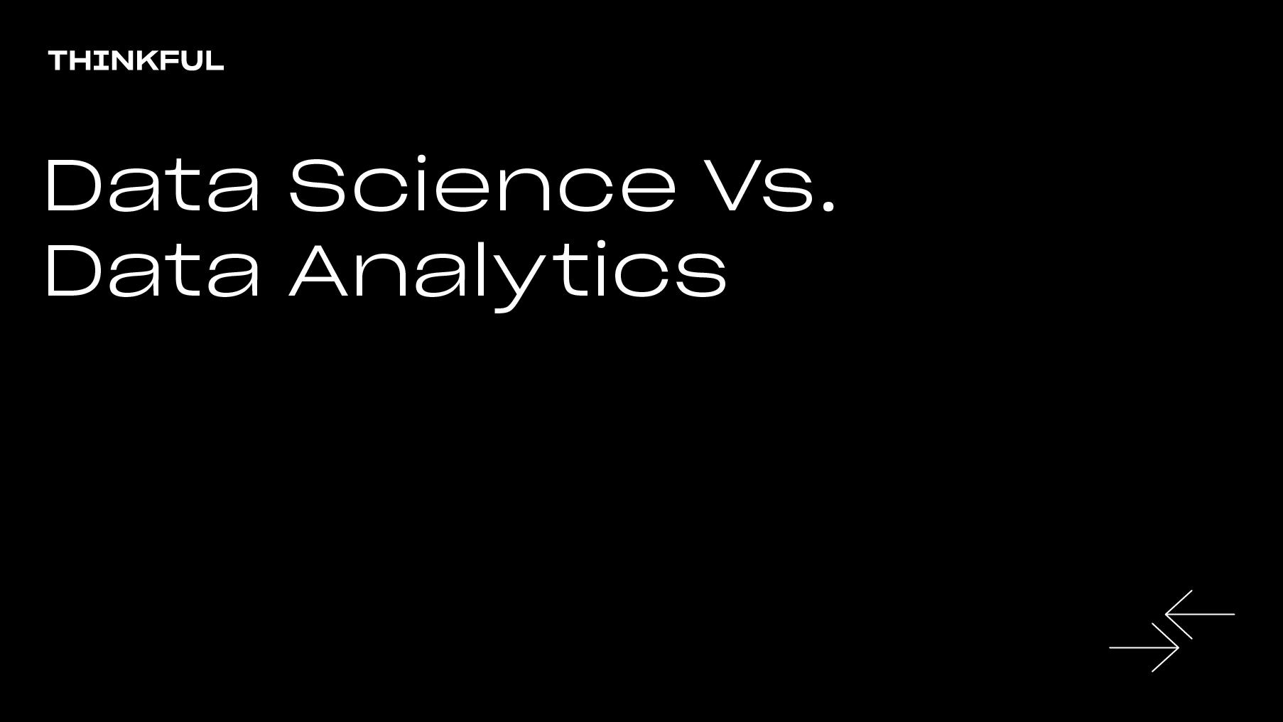 Thinkful Webinar | Data Science vs. Data Analytics