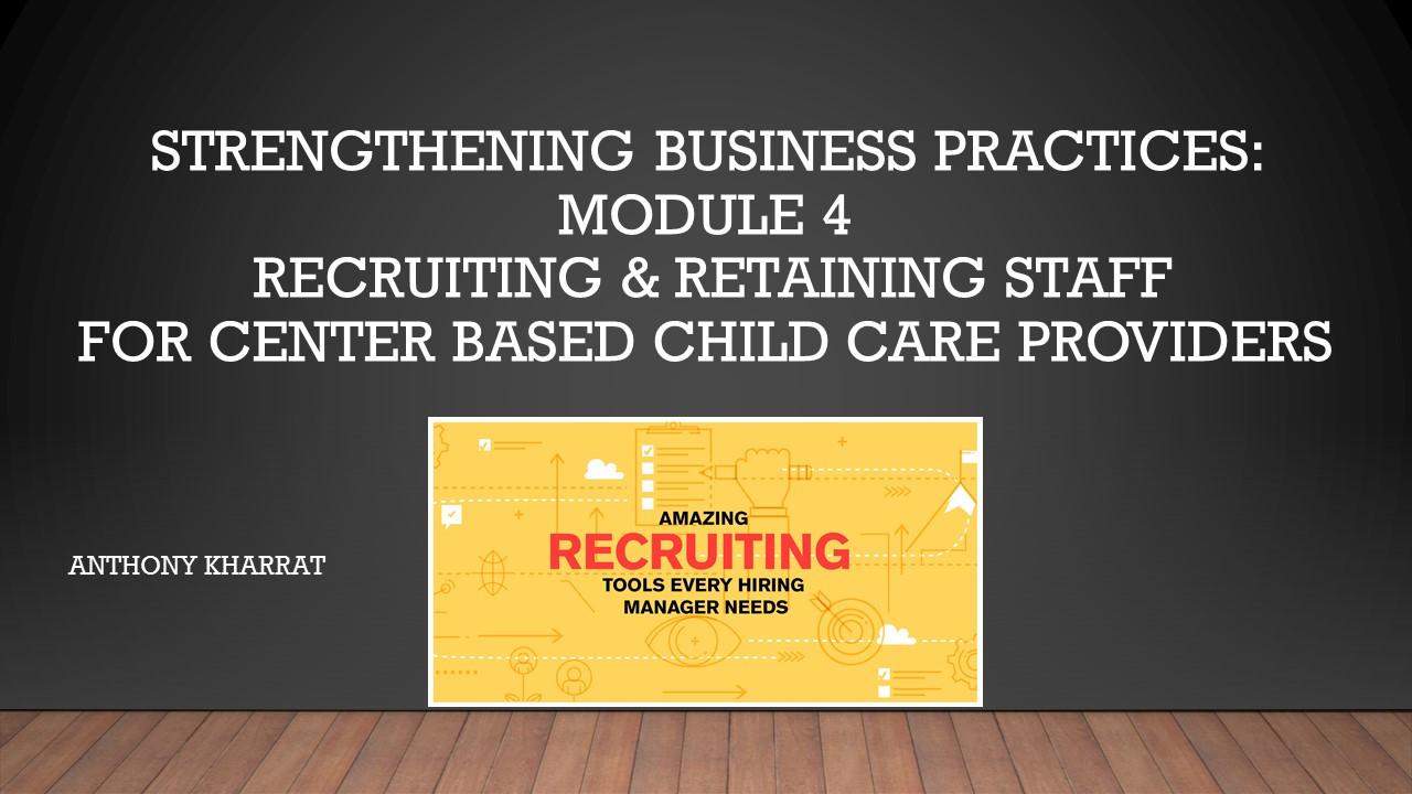 CANCELLED Strengthening Business Practices: Module 4- Recruiting & Retaining Staff for Center Based Child Care Providers