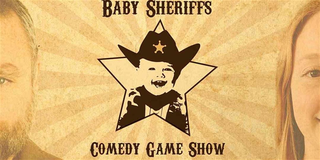 Baby Sheriffs: A Comedy Game Show