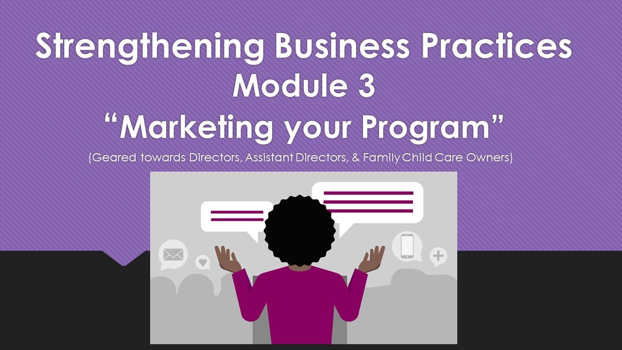 Strengthening Business Practices: Module 3- Marketing your Program