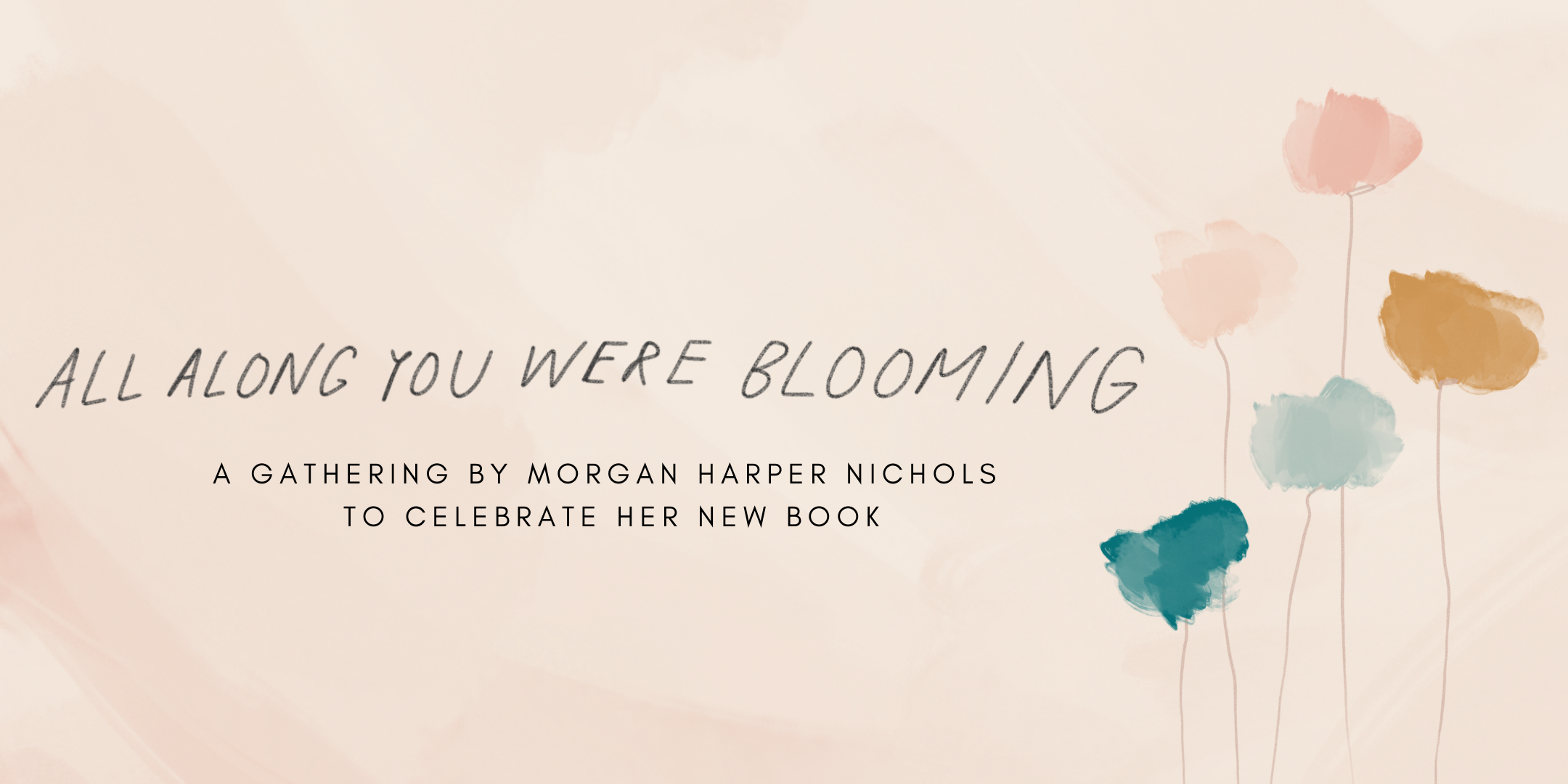 All Along You Were Blooming: A Gathering