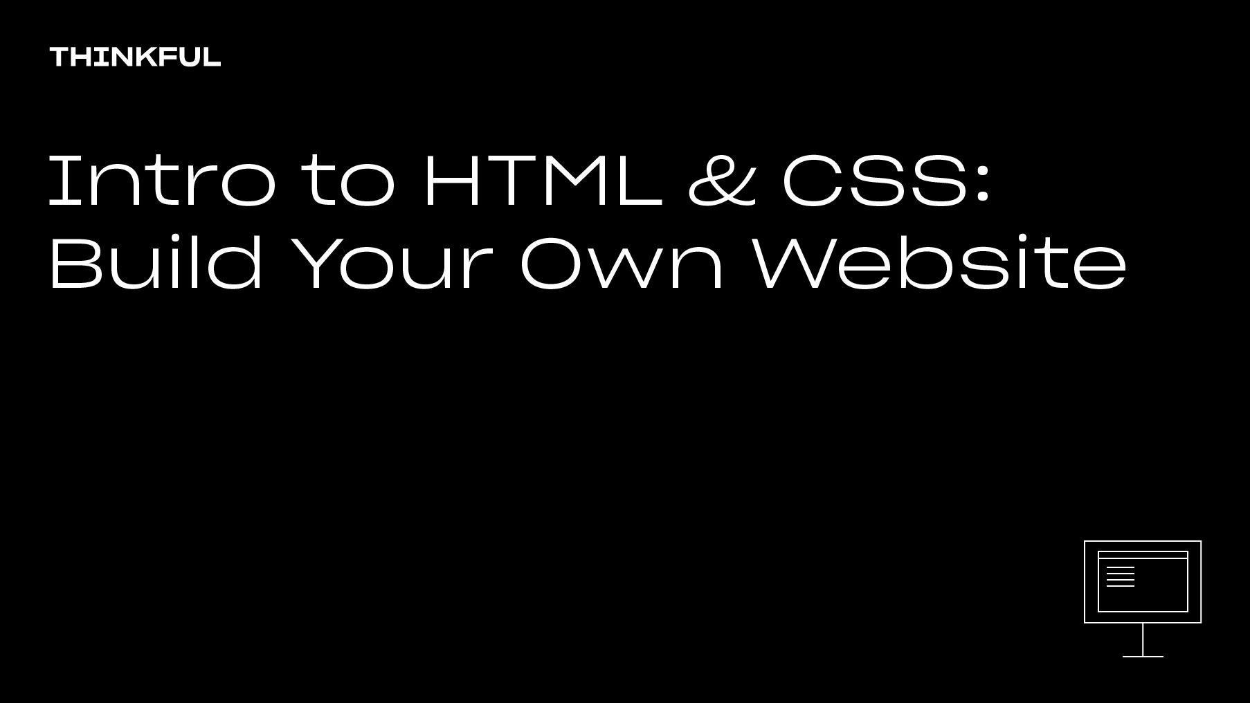 Thinkful Webinar | Intro to HTML & CSS: Build Your Own Website