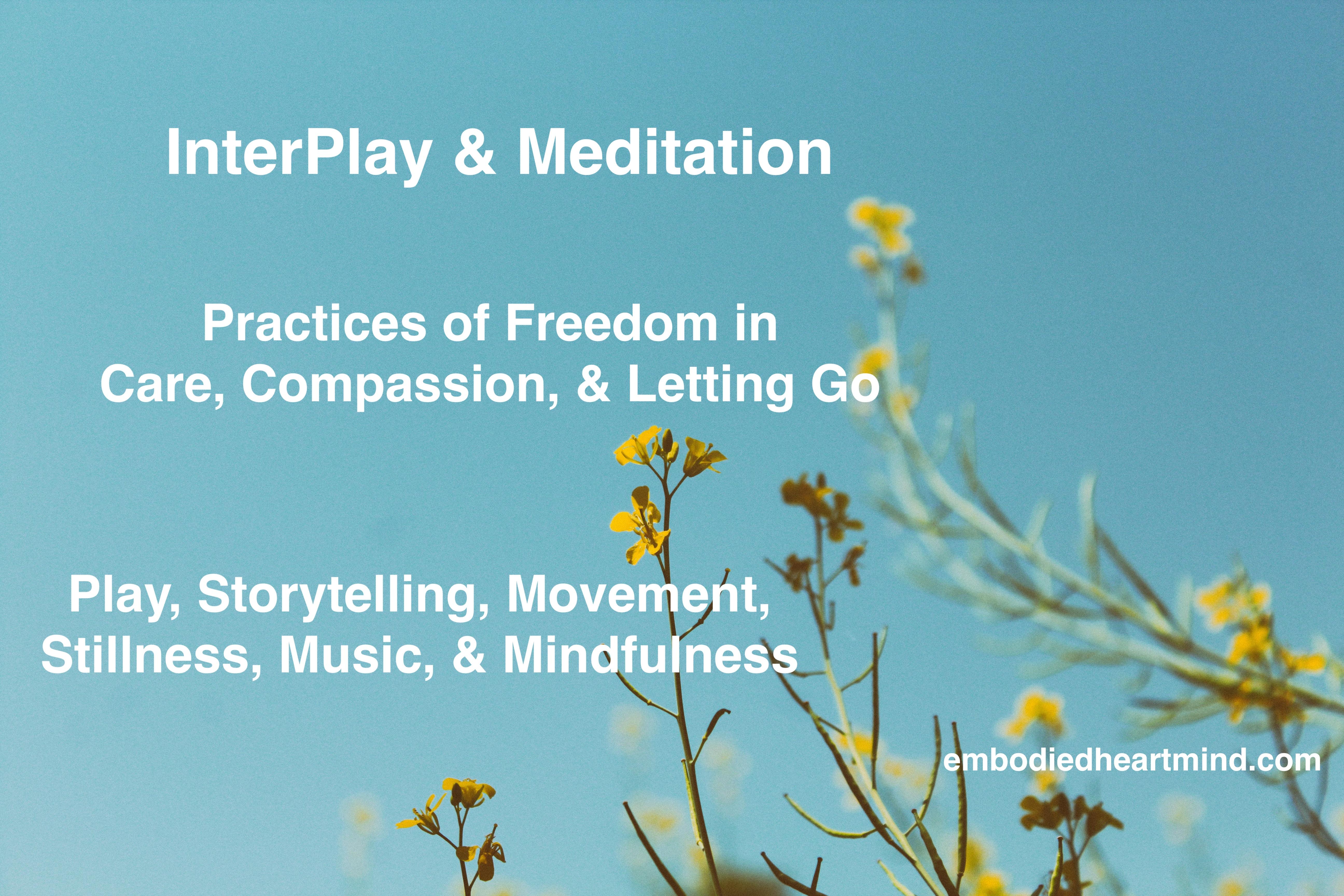 InterPlay & Meditation: Practices of Pleasure & Freedom
