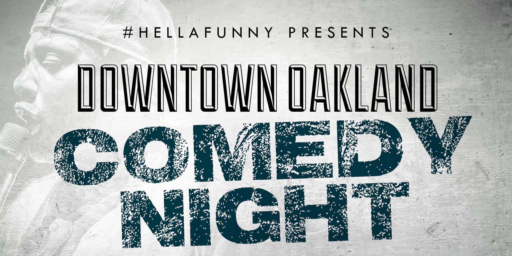 #HELLAFUNNY PRES DOWNTOWN OAKLAND COMEDY NIGHT