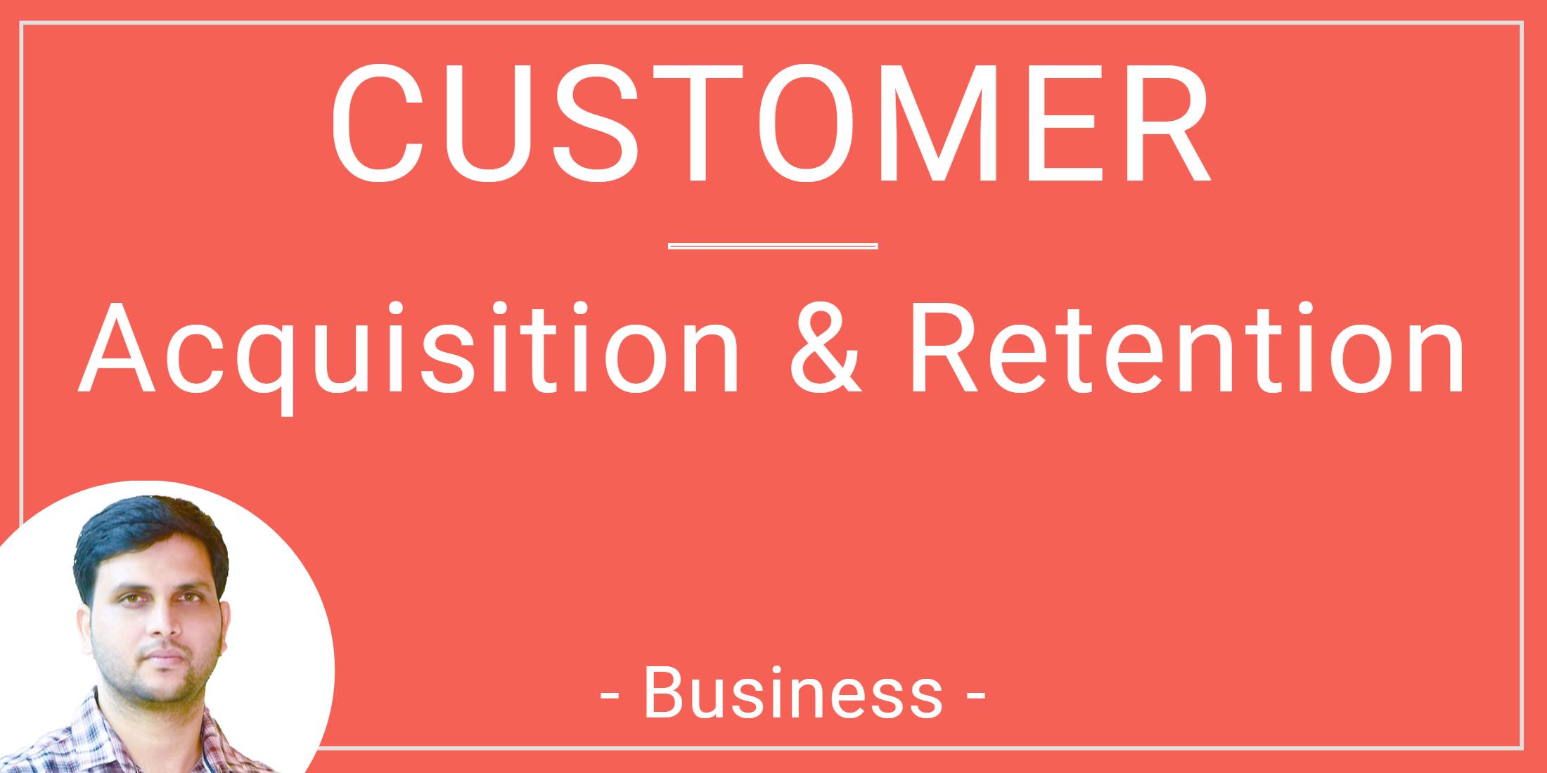 Customer Acquisition & Retention Strategies - Business / Startup