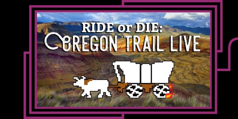 Ride or Die: Oregon Trail Live