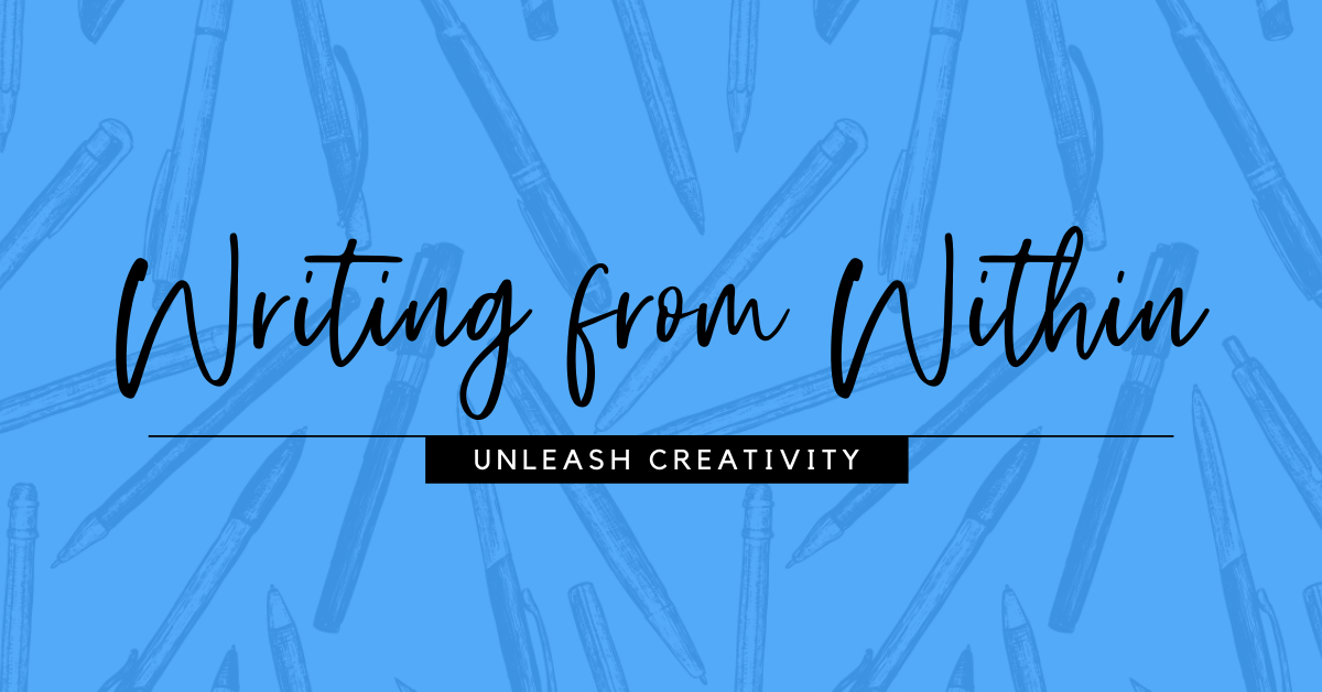 Writing from Within: Unleash creativity