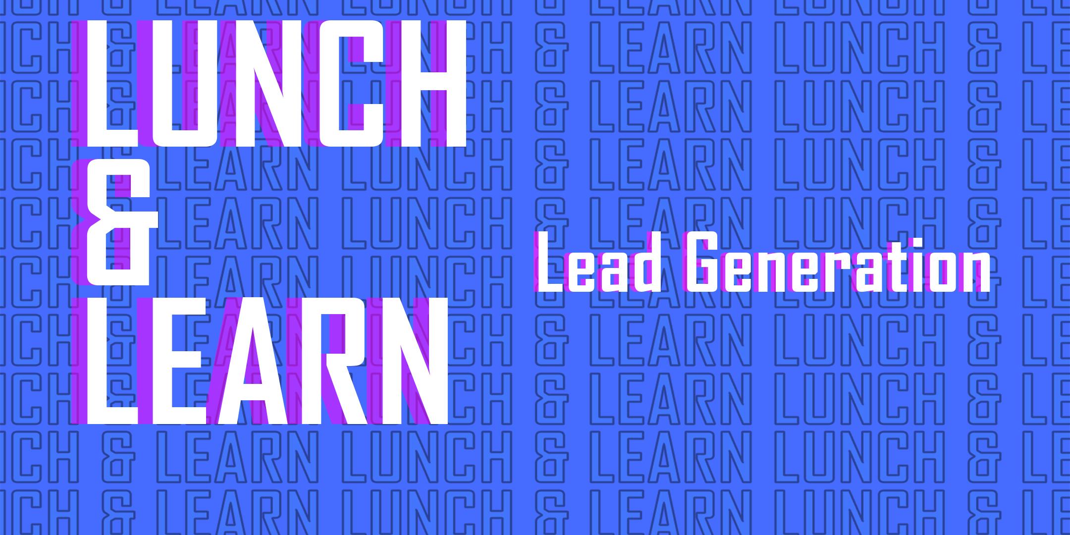 Lunch & Learn: Lead Generation