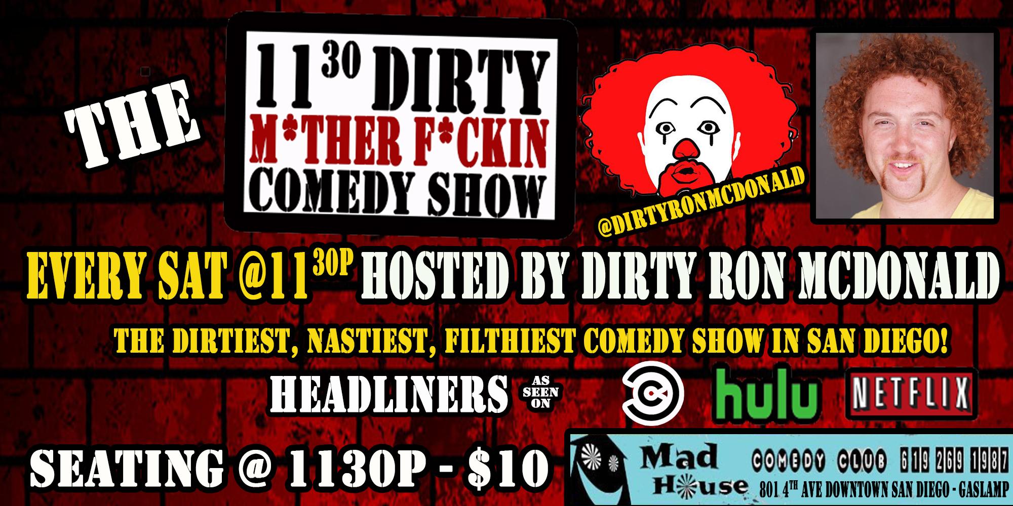 The Dirty Show! Every Saturday Night Hosted by Dirty Ron McDonald!
