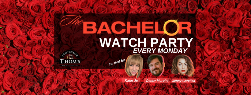 Bachelor Watch Party every Monday at Professor Thom's!