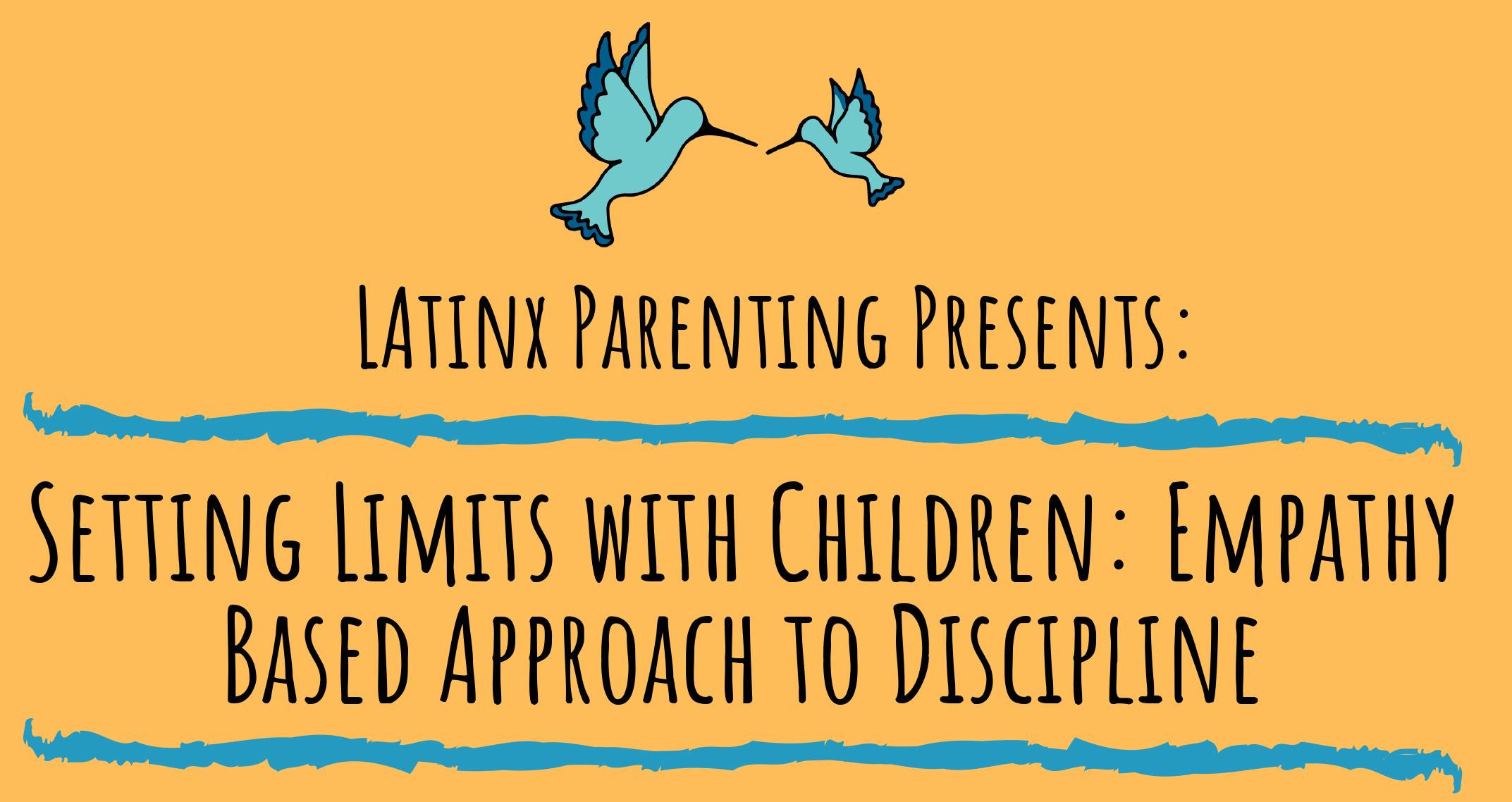 Setting Limits with Empathy by Latinx Parenting