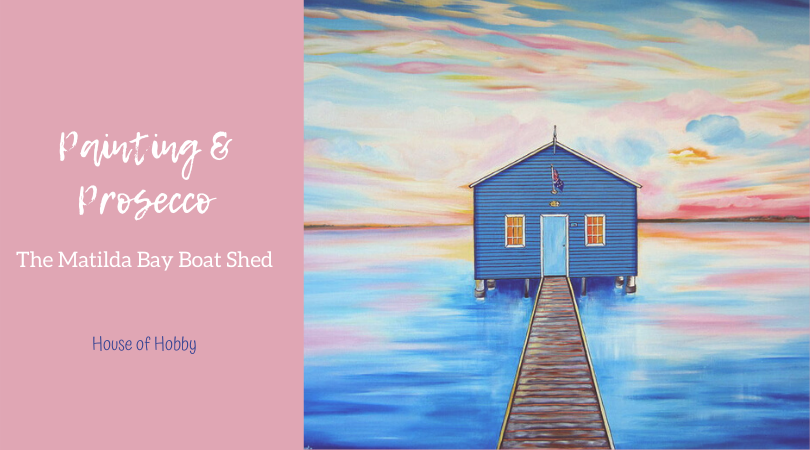 Painting & Prosecco - Matilda Bay Boat Shed