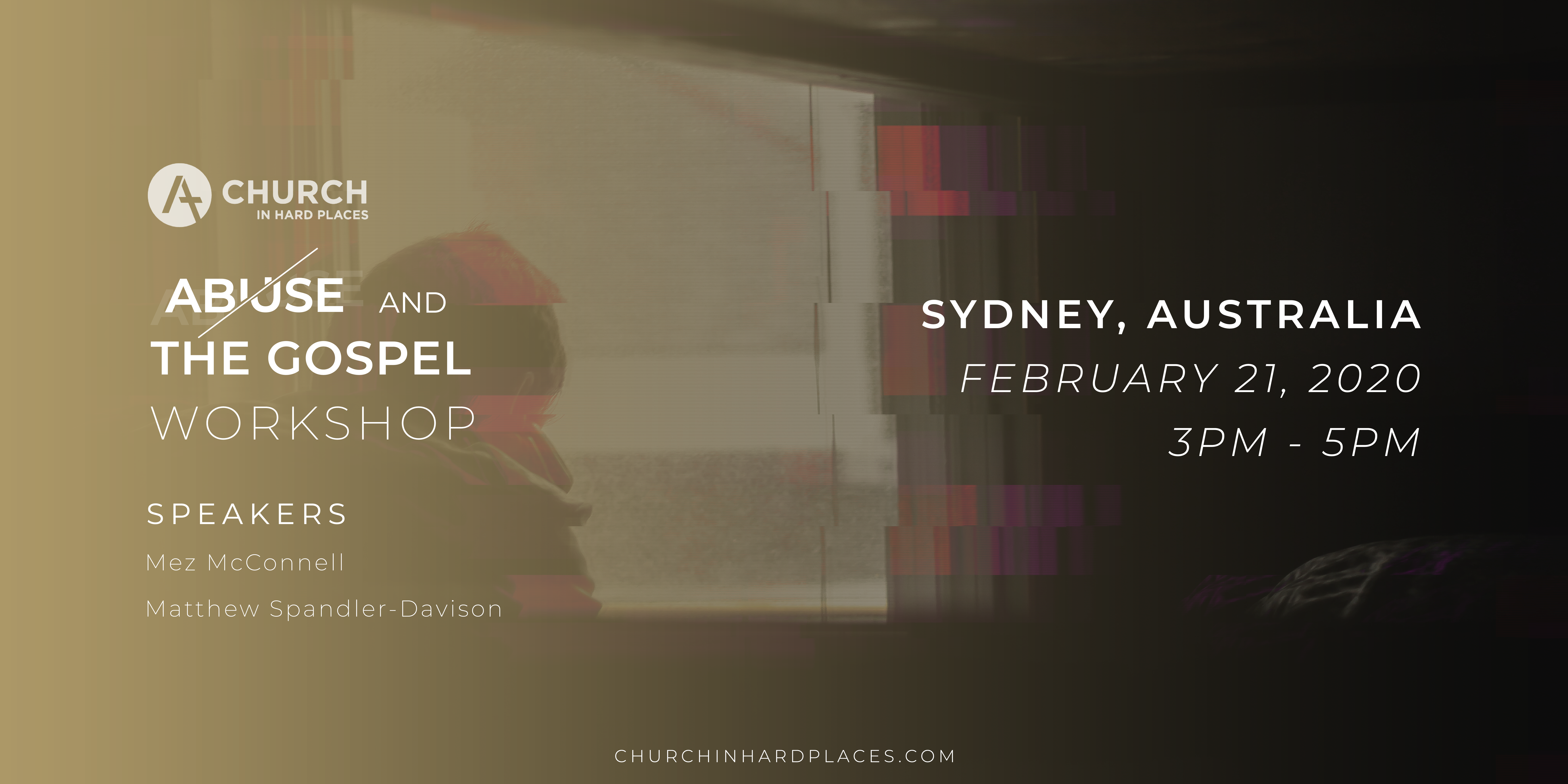 Abuse and the Gospel Workshop - Church in Hard Places- Sydney