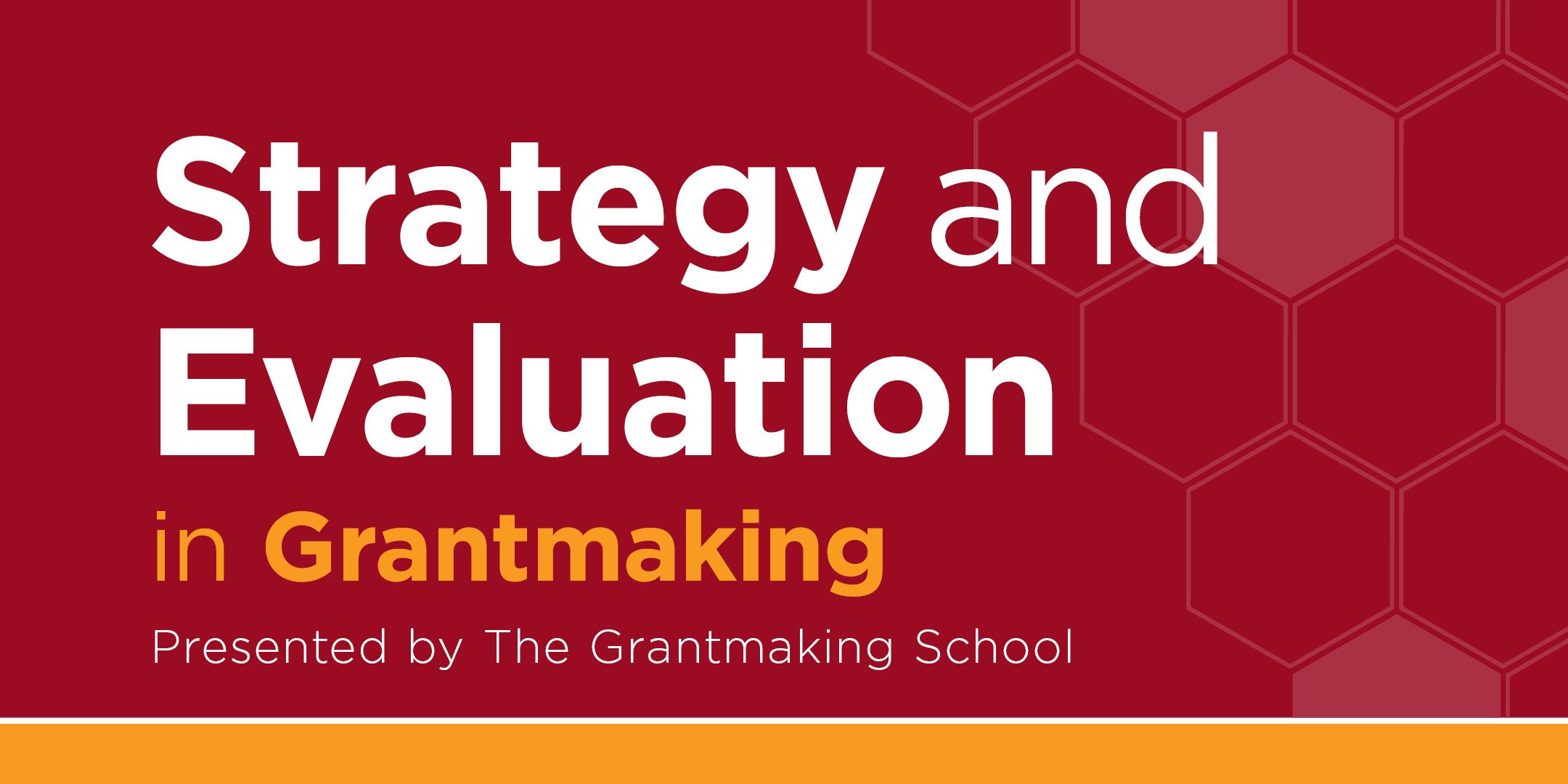 Strategy and Evaluation in Grantmaking