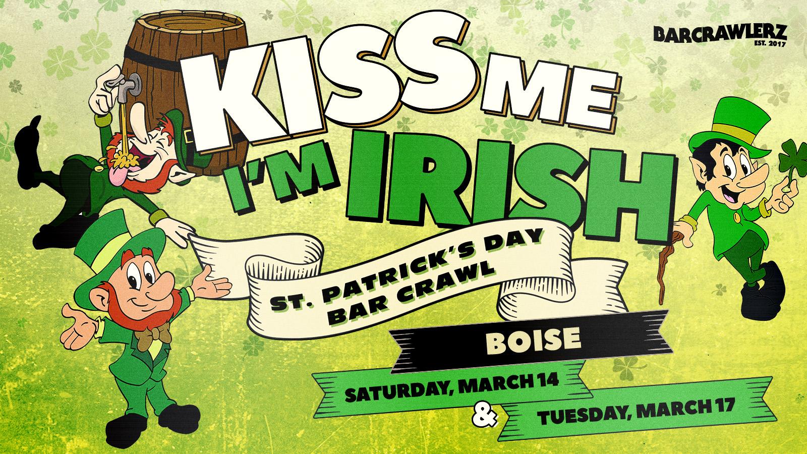 Kiss Me, I'm Irish: Boise St. Patrick's Day Bar Crawl (2 Days)