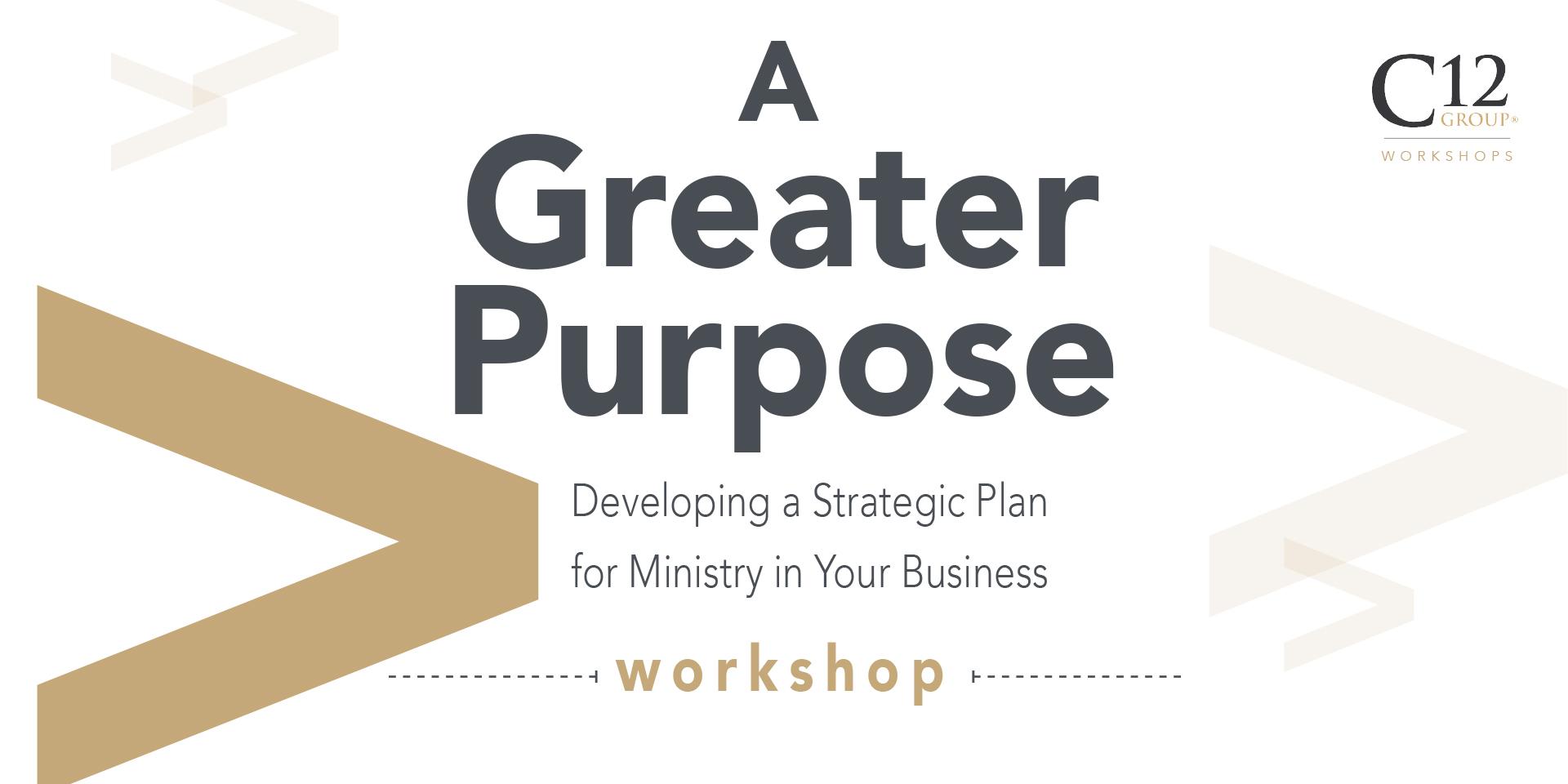 C12 Houston Presents A Greater Purpose Workshop