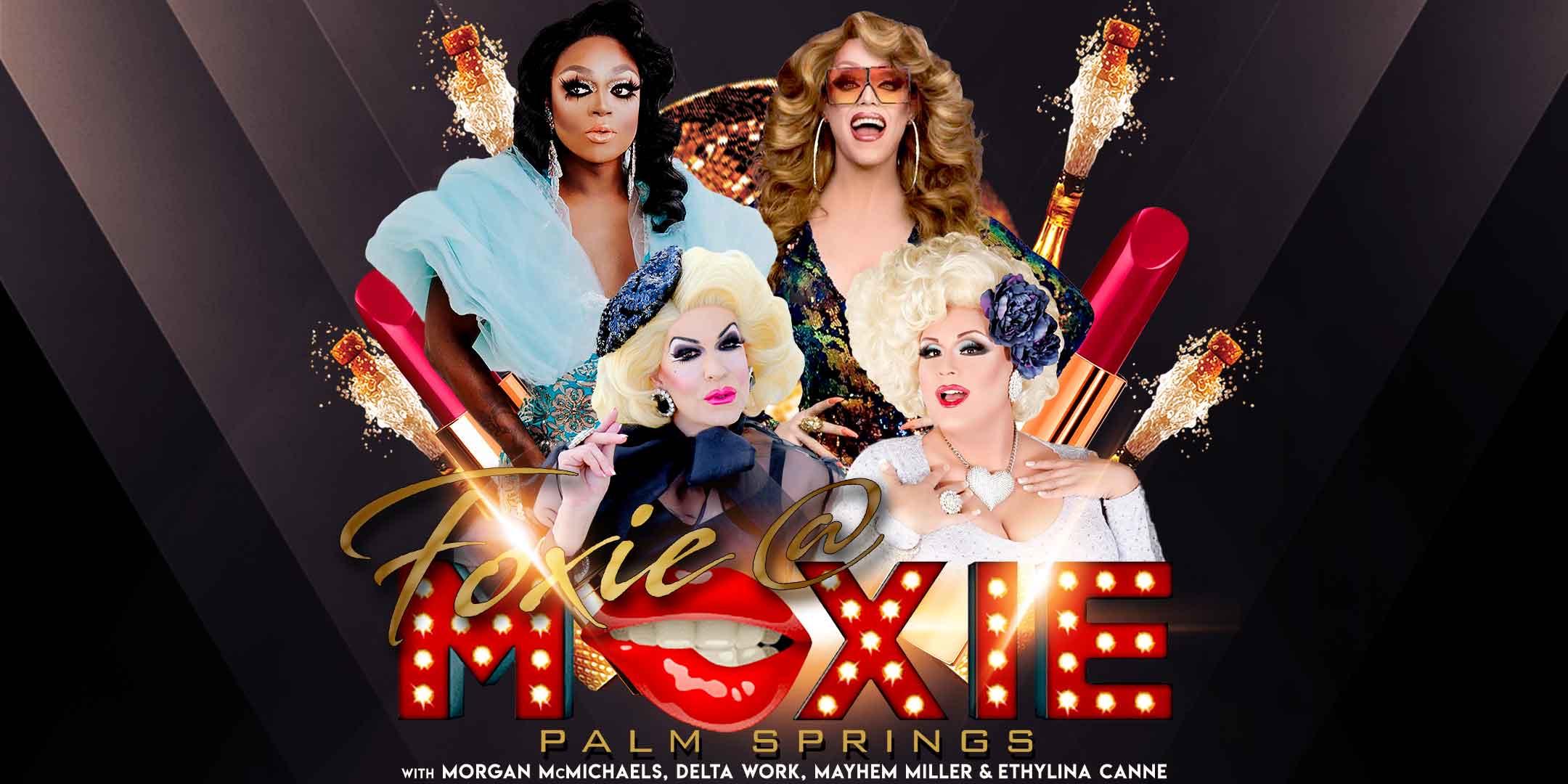 Morgan McMichaels, Delta Work & Ethylina Canne present Foxie @ Moxie with special Guests: Mariah Balenciaga & Aurora Sexton