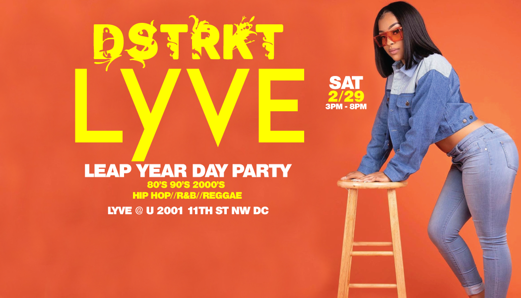 DSTRKT LYVE LEAP YEAR DAY PARTY