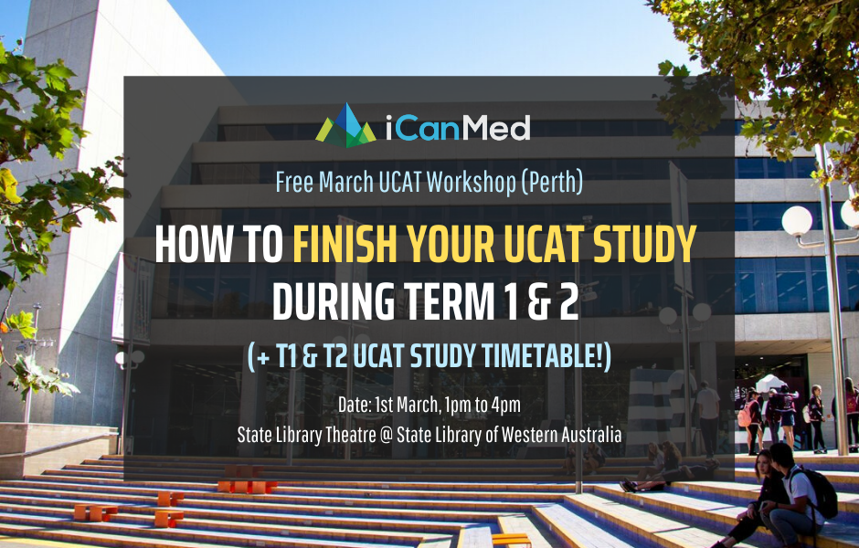 Free UCAT Workshop (PERTH): How to Finish Your UCAT Study During Term 1 & 2 (+ recommended timeline!)