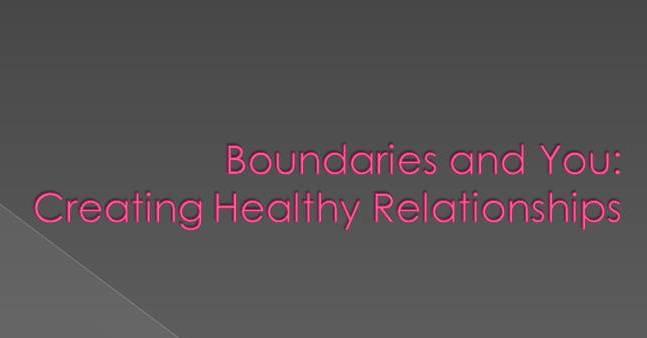 Boundaries & You: Creating Healthy Relationships