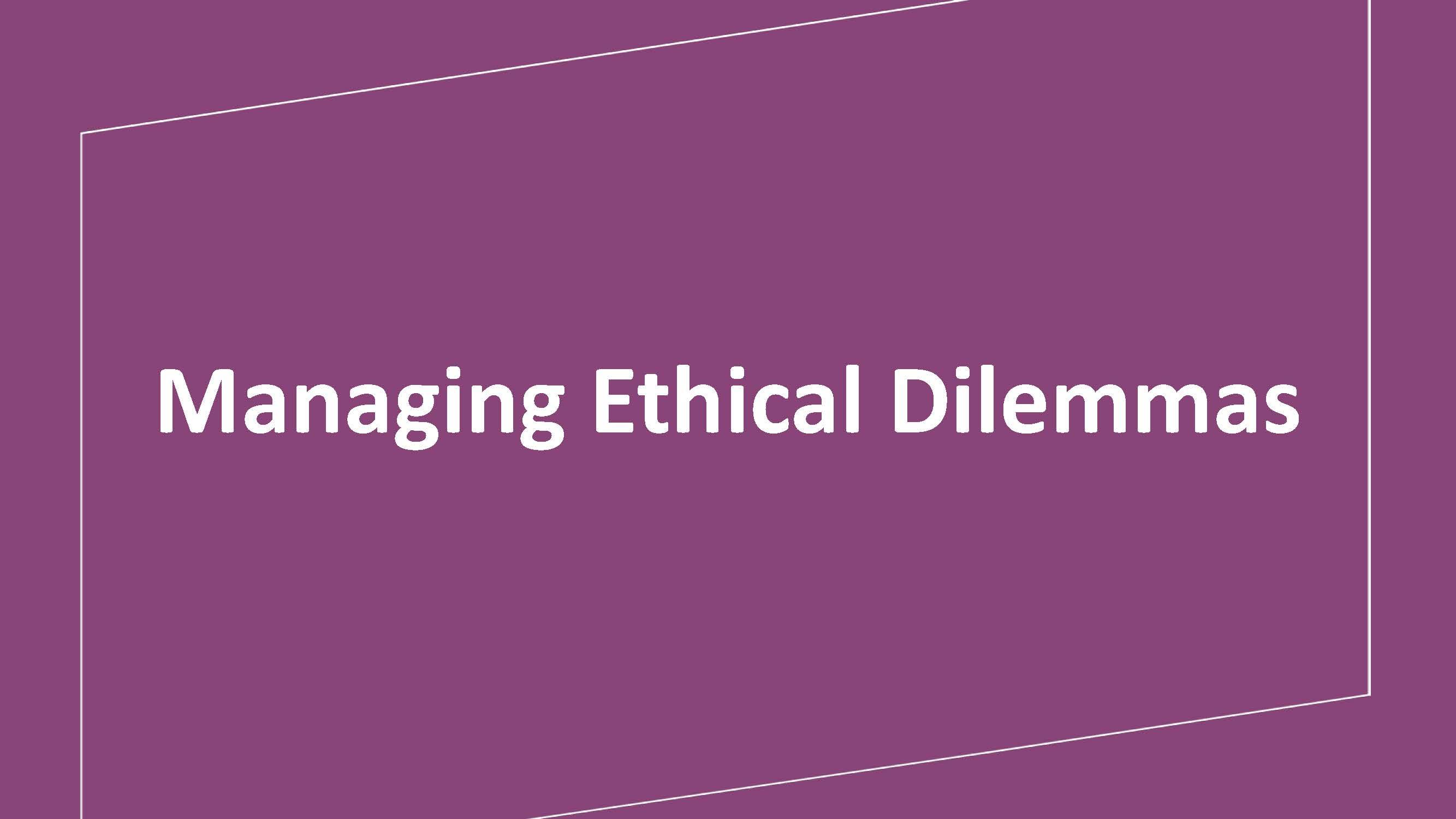 Managing Ethical Dilemmas
