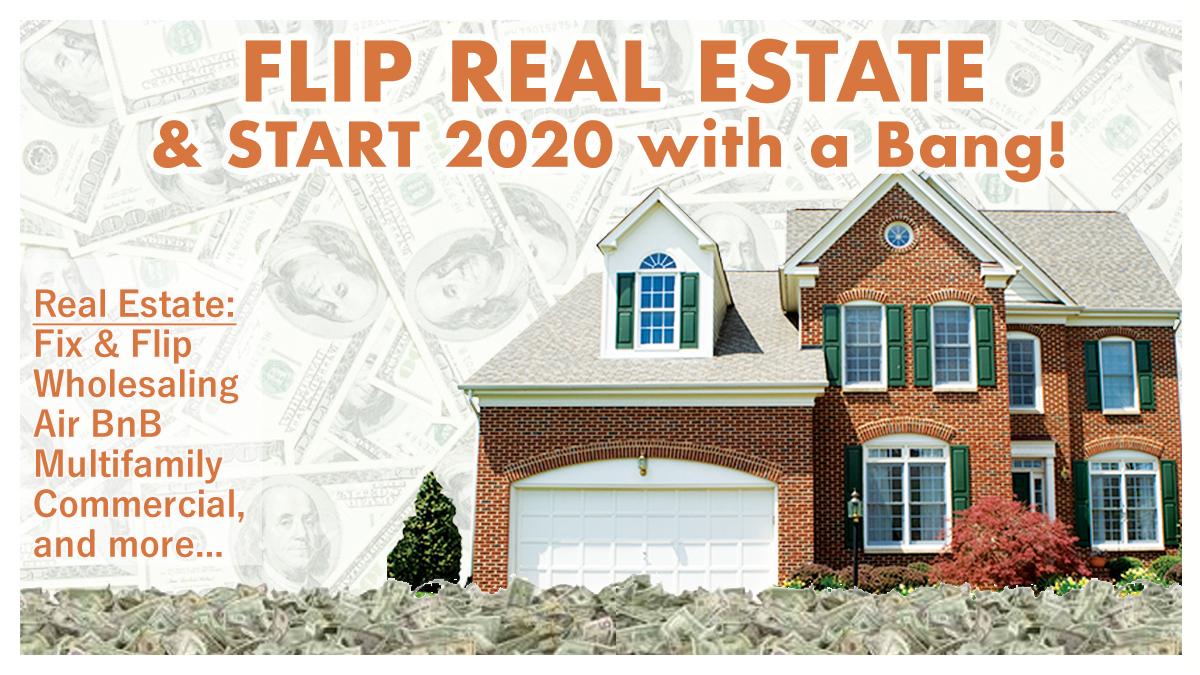 Flip Real Estate and Start 2020 with a Bang!..AZ