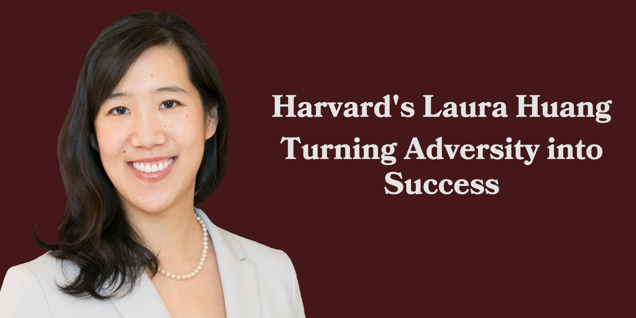 Harvard’s Laura Huang: Turning Adversity into Success
