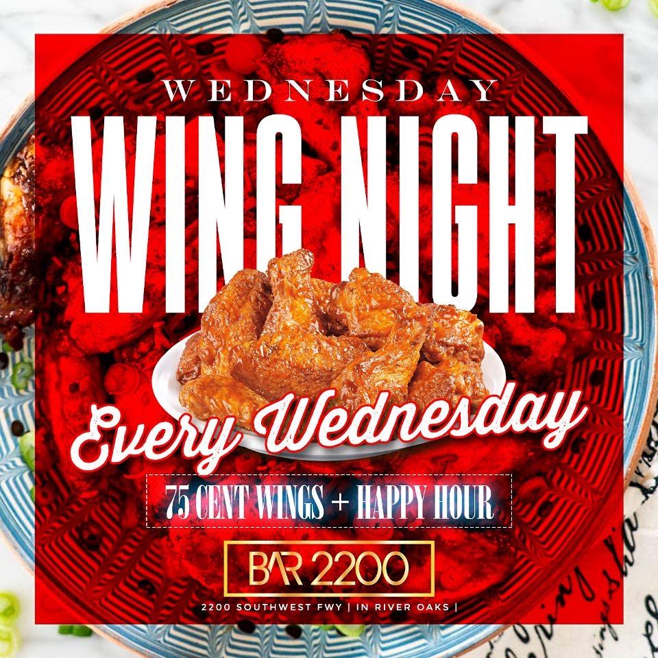 WEDNESDAY @ BAR 2200 | WING NIGHT | 75 CENT WINGS | HAPPY HOUR DRINKS + 20 HOOKAHS TIL 9PM |FOOD MENU AVAILABLE | SPORTS GAMES ON ALL SCREENS |FREE ENTRY ALL NIGHT | FOR INFO TEXT 832.338.3829 OR @BAR22OOHTX ON INSTAGRAM