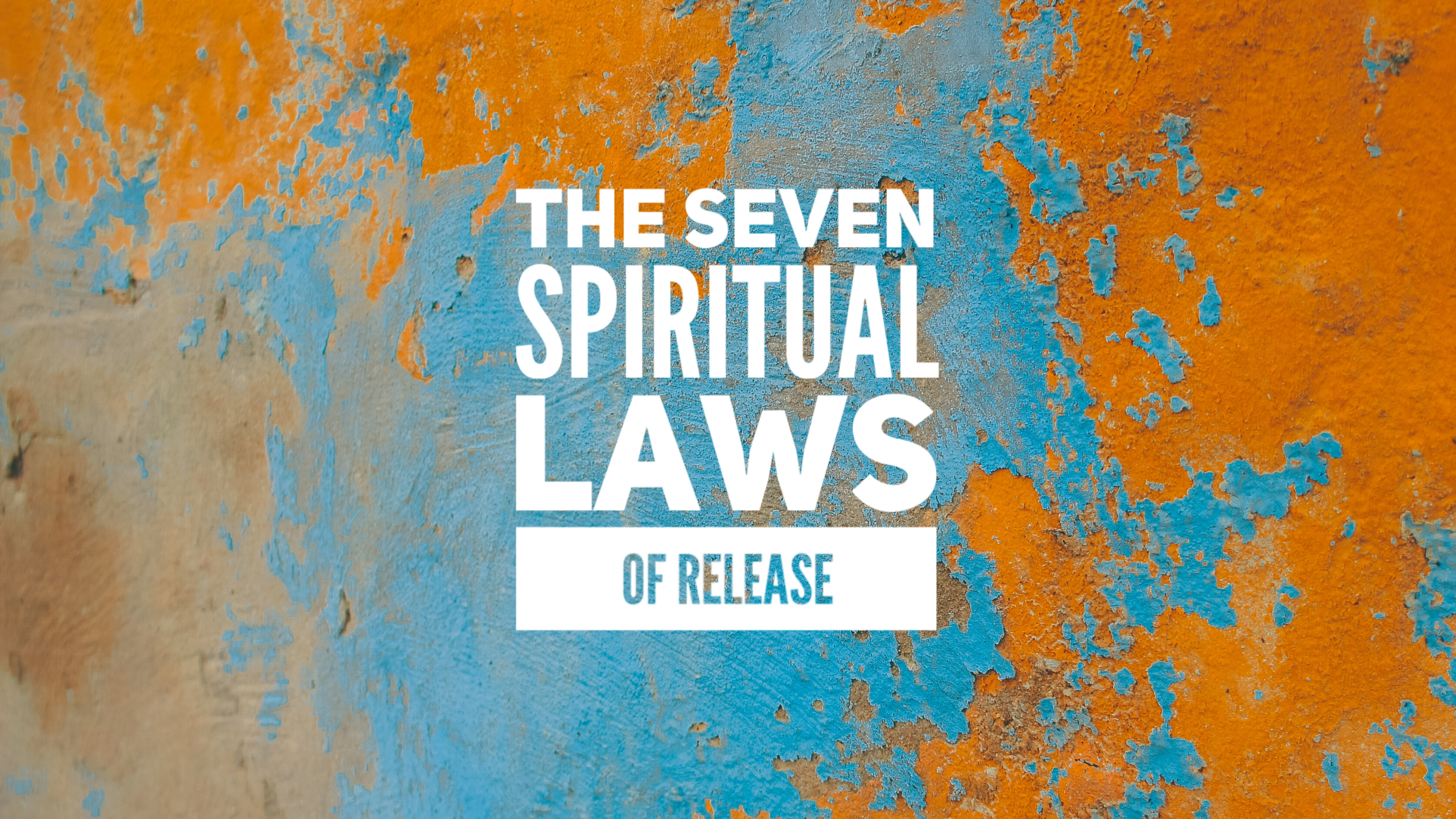 Seven Spiritual Laws of Release