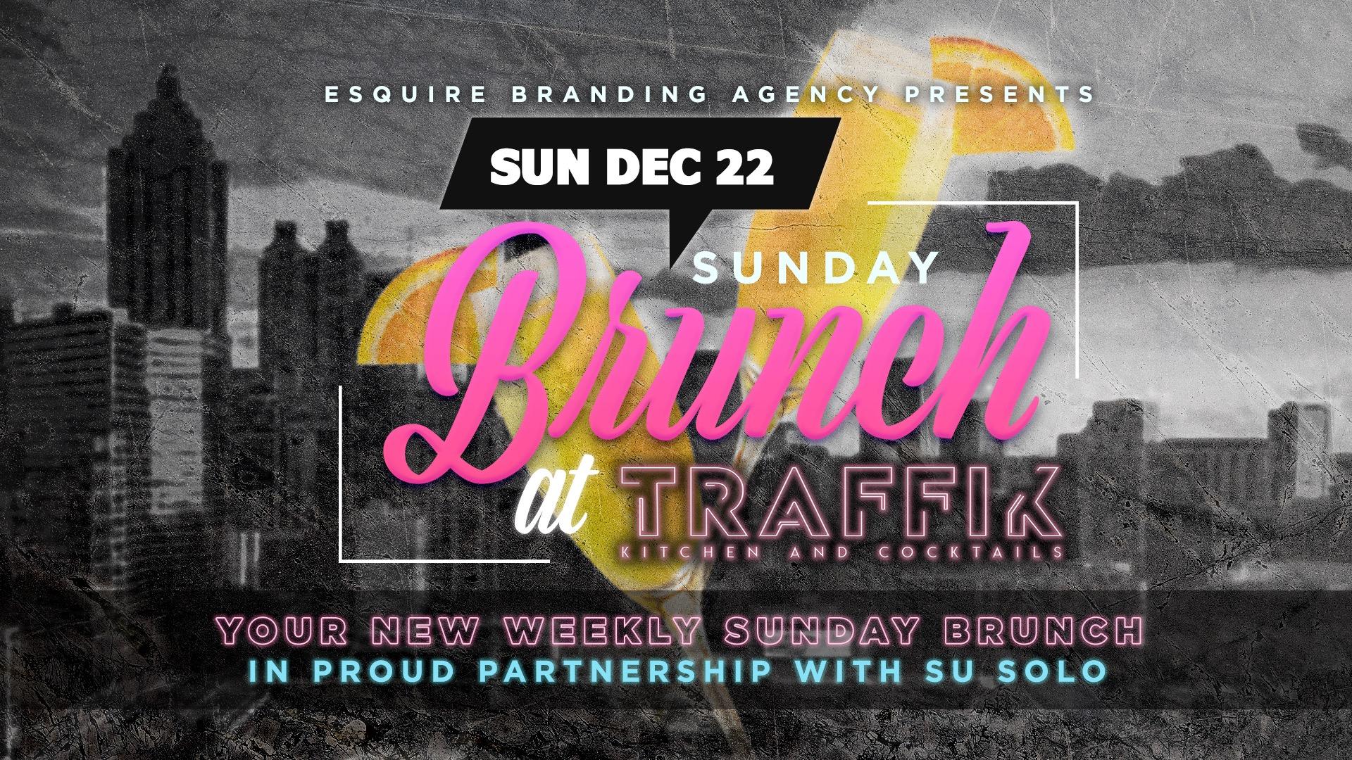 Esquire Branding Agency + Su Solo Present: Sunday Brunch at Traffik!