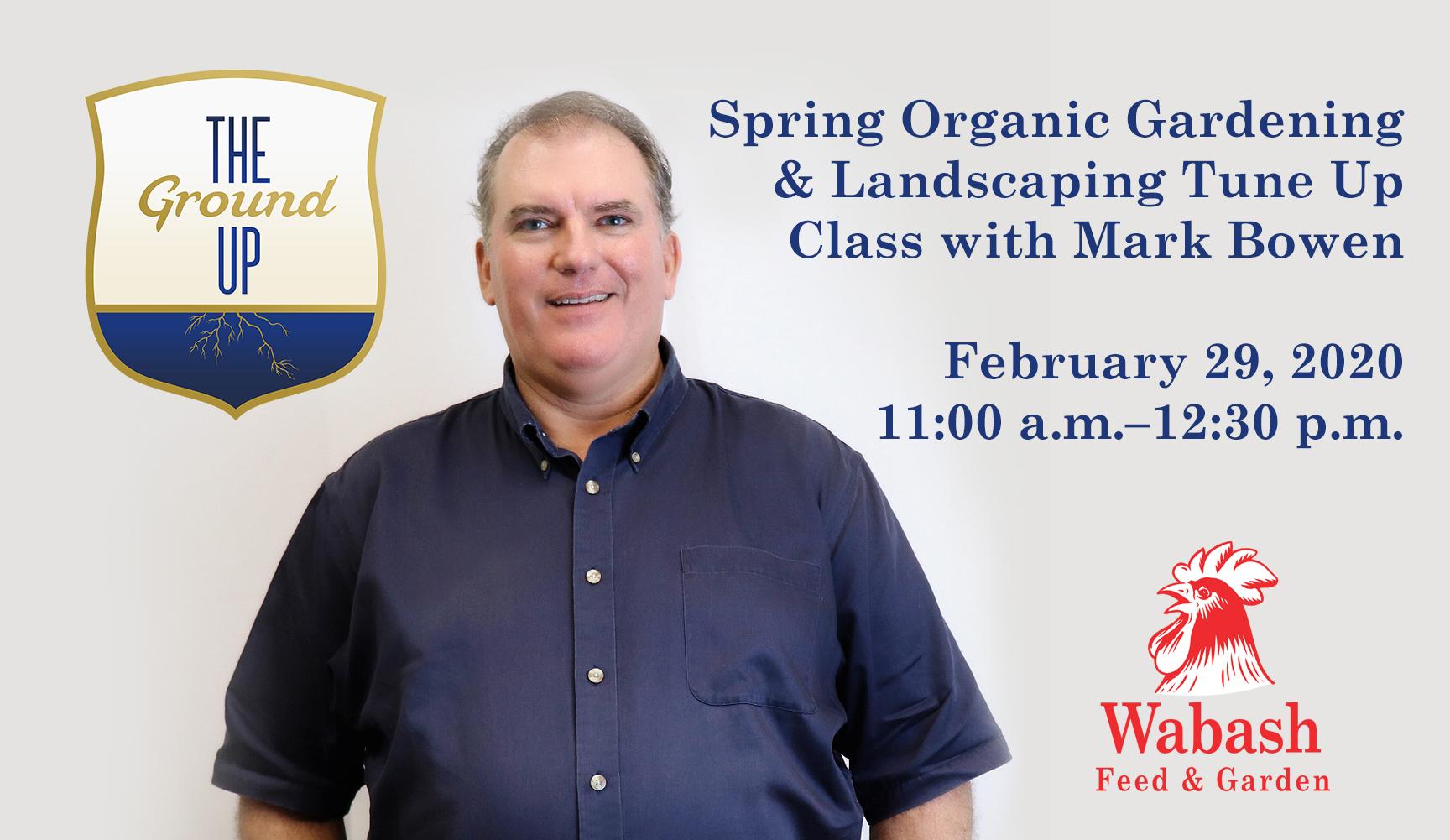Spring Organic Gardening & Landscaping Tune Up Class with Mark Bowen