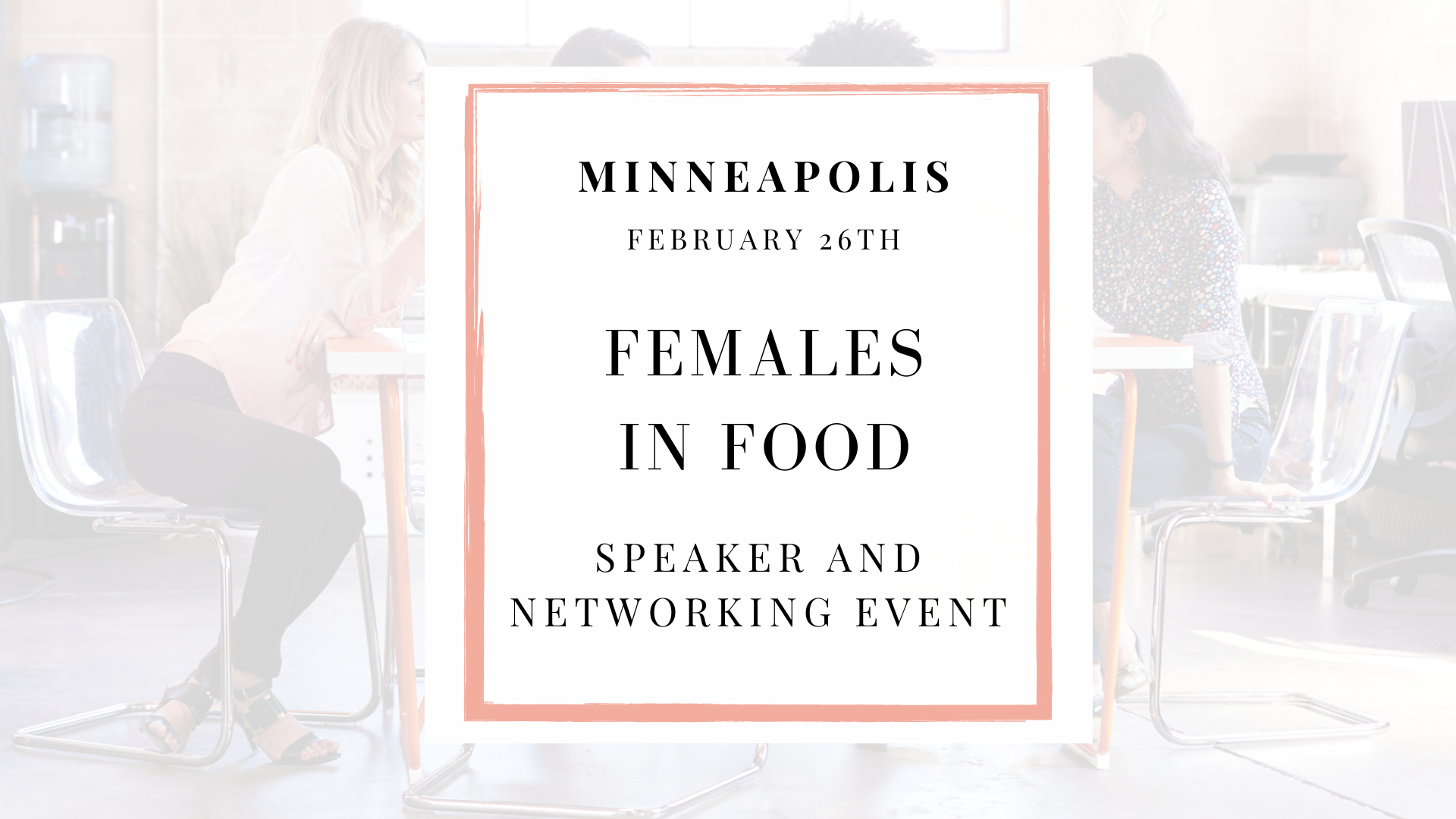 MINNEAPOLIS - Females in Food - Speaker and Networking Event