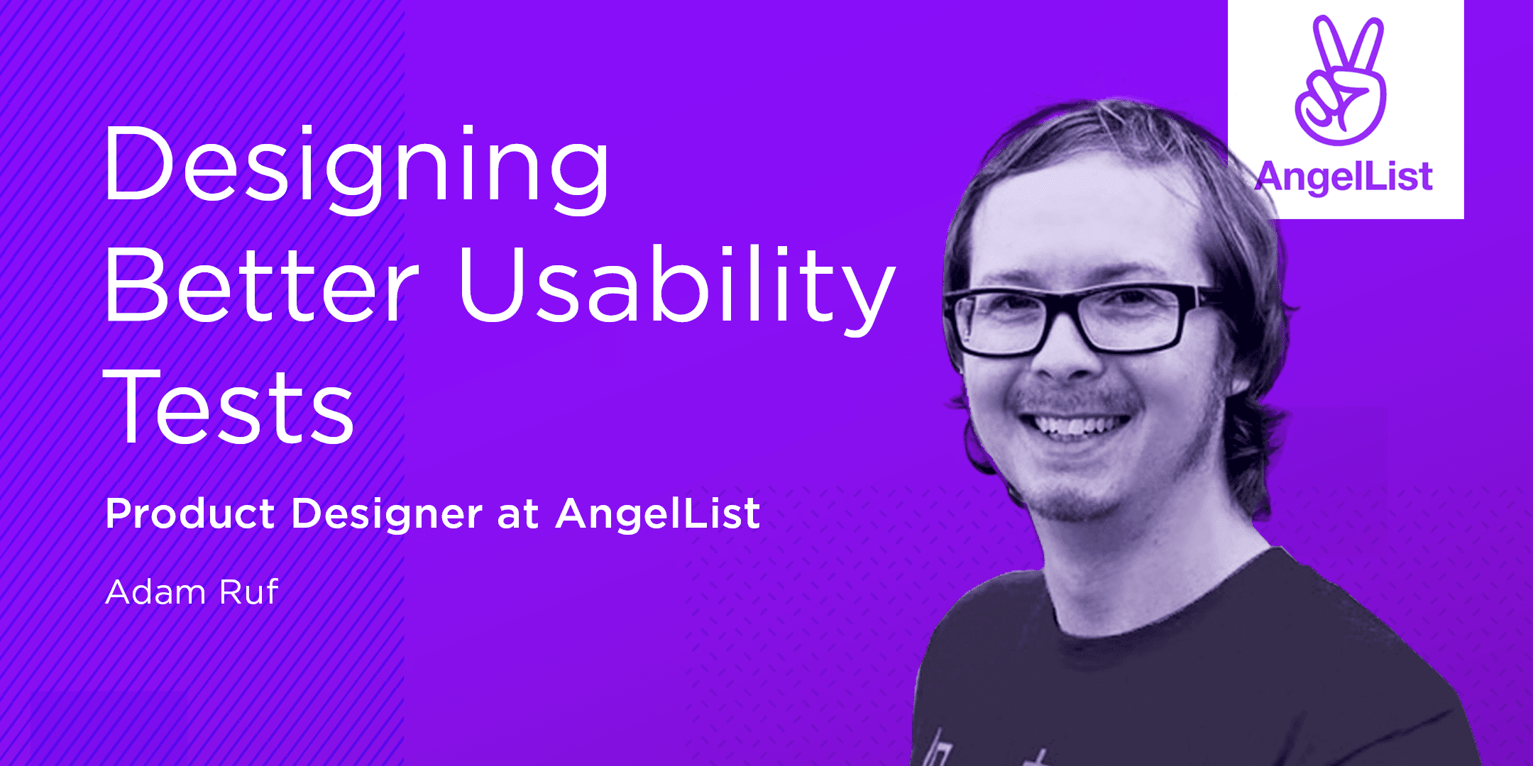 Designing Better Usability Tests, by Product Designer at AngelList