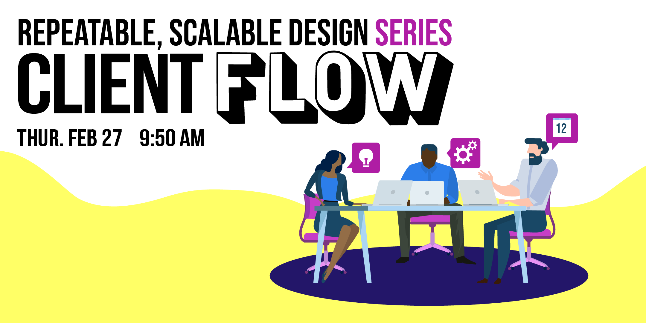 Repeatable, Scalable Design: Client Flow